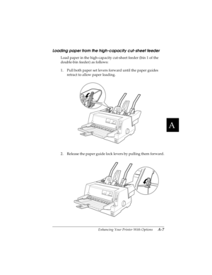 Page 123A
Enhancing Your Printer With Options      A-7
R4C4590
Rev. C
A5 size OPTIONS.FM
10/30/00 Pass 1
R
Proof Sign-off:
Takahashi, Kono _______
Takahashi _______
Hoadley _______
Loading paper from the high-capacity cut-sheet feeder
Load paper in the high-capacity cut-sheet feeder (bin 1 of the 
double-bin feeder) as follows:
1. Pull both paper set levers forward until the paper guides 
retract to allow paper loading.
2. Release the paper guide lock levers by pulling them forward. 