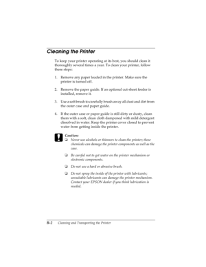 Page 140B-2      Cleaning and Transporting the Printer
R4C4590
Rev. C
A5 size CLEANING.FM
10/30/00 Pass 1
L
Proof Sign-off:
Takahashi, Kono _______
Takahashi _______
Hoadley _______
Cleaning the Printer 
To keep your printer operating at its best, you should clean it 
thoroughly several times a year. To clean your printer, follow 
these steps:
1. Remove any paper loaded in the printer. Make sure the 
printer is turned off. 
2. Remove the paper guide. If an optional cut-sheet feeder is 
installed, remove it.
3....