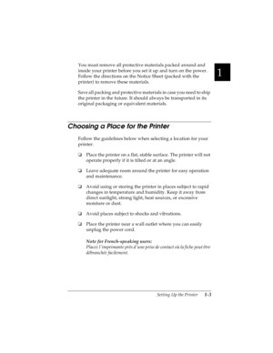 Page 191
Setting Up the Printer      1-3
R4C4590
Rev. C
A5 size SETUP.FM
10/30/00 Pass 1
R
Proof Sign-off:
Takahashi, Kono _______
Takahashi _______
Hoadley _______
You must remove all protective materials packed around and 
inside your printer before you set it up and turn on the power. 
Follow the directions on the Notice Sheet (packed with the 
printer) to remove these materials.
Save all packing and protective materials in case you need to ship 
the printer in the future. It should always be transported in...