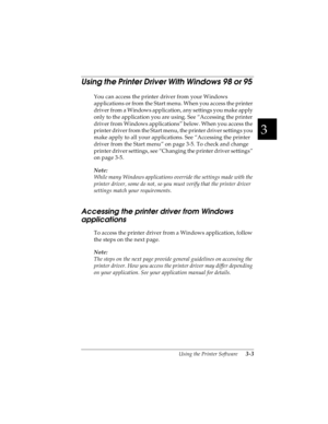 Page 673
Using the Printer Software      3-3
R4C4590
Rev. C
A5 size SOFTWARE.FM
10/30/00 Pass 1
R
Proof Sign-off:
Takahashi, Kono _______
Takahashi _______
Hoadley _______
Using the Printer Driver With Windows 98 or 95 
You can access the printer driver from your Windows 
applications or from the Start menu. When you access the printer 
driver from a Windows application, any settings you make apply 
only to the application you are using. See “Accessing the printer 
driver from Windows applications” below. When...