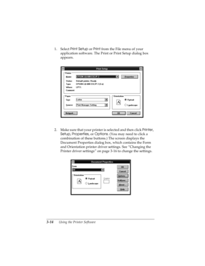 Page 783-14      Using the Printer Software
R4C4590
Rev. C
A5 size SOFTWARE.FM
10/30/00 Pass 1
L
Proof Sign-off:
Takahashi, Kono _______
Takahashi _______
Hoadley _______
1. Select Print Setup
 or Print
 from the File menu of your 
application software. The Print or Print Setup dialog box 
appears.
2 . Ma ke s ur e tha t y o ur p ri nter i s  sel ect ed a n d t hen c l ic k Printer
, 
Setup
, Properties
, or Options
. (You may need to click a 
combination of these buttons.) The screen displays the 
Document...