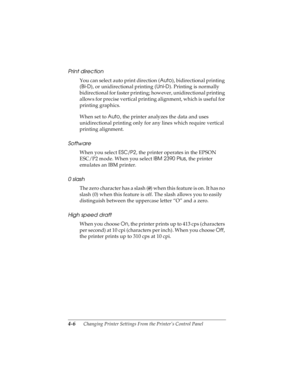 Page 924-6      Changing Printer Settings From the Printer’s Control Panel
R4C4590
Rev. C
A5 size CHANGE.FM
10/30/00 Pass 1
L
Proof Sign-off:
Takahashi, Kono _______
Takahashi _______
Hoadley _______
Print direction
You can select auto print direction (Auto
), bidirectional printing 
(Bi-D
), or unidirectional printing (Uni-D
). Printing is normally 
bidirectional for faster printing; however, unidirectional printing 
allows for precise vertical printing alignment, which is useful for 
printing graphics.
When...