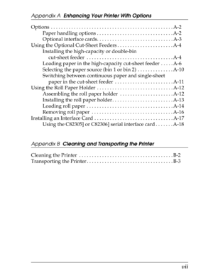 Page 10      vii
Appendix A  Enhancing Your Printer With Options
Options  . . . . . . . . . . . . . . . . . . . . . . . . . . . . . . . . . . . . . . . . . . . . . . . . A-2
Paper handling options . . . . . . . . . . . . . . . . . . . . . . . . . . . . . . A-2
Optional interface cards. . . . . . . . . . . . . . . . . . . . . . . . . . . . . . A-3
Using the Optional Cut-Sheet Feeders . . . . . . . . . . . . . . . . . . . . . . A-4
Installing the high-capacity or double-bin 
cut-sheet feeder  . . . . . . . . . ....