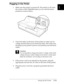 Page 401
Setting Up the Printer      1-13
Plugging In the Printer 
1. Make sure the printer is turned off. The printer is off when 
the surface of the 
Operate
 button is even with the button 
protectors as shown below.
2. Check the label on the back of the printer to make sure its 
voltage matches that of your electrical outlet. Also make sure 
the plug on your printer’s power cord matches your electrical 
outlet.
 
c
Caution:
It is not possible to change the printer’s voltage. If the rated 
voltage and your...