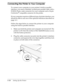 Page 411-14      Setting Up the Printer
Connecting the Printer to Your Computer 
To connect your computer to your printer’s built-in parallel 
interface, you need a shielded, twisted-pair parallel cable with a 
D-SUB, 25-pin, male connector for your computer and a 36-pin 
Centronics
® compatible connector for the printer.
If your computer requires a different type of printer interface, you 
should be able to use one of the optional interfaces described on 
page A-3.
Follow the steps below to connect the printer...