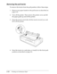 Page 772-32      Printing on Continuous Paper
Removing the pull tractor
To remove the tractor from the pull position, follow these steps:
1. Remove any paper loaded on the pull tractor as described on 
page 2-29.
2. Turn off the printer. Then remove the printer cover and lift 
the paper guide up and off the printer.
3. Press the tractor’s lock tabs, tilt the tractor toward you, and 
lift it off the printer.
4. Store the tractor in a safe place, or install it in the front push 
position as described on page 2-8. 