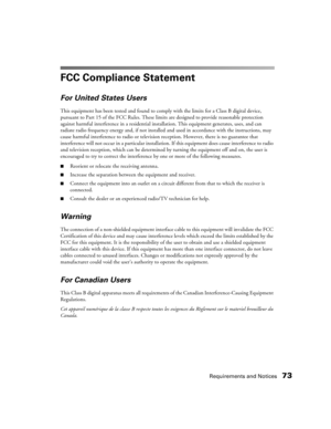 Page 73Requirements and Notices73
FCC Compliance Statement
For United States Users
This equipment has been tested and found to comply with the limits for a Class B digital device, 
pursuant to Part 15 of the FCC Rules. These limits are designed to provide reasonable protection 
against harmful interference in a residential installation. This equipment generates, uses, and can 
radiate radio frequency energy and, if not installed and used in accordance with the instructions, may 
cause harmful interference to...