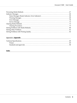 Page 6Preventing Media Misfeeds .............................................................. 67
Indicator Messages..................................................................... 68
Status Messages (Ready Indicator, Error Indicator)...................................... 68
Warning Messages................................................................. 68
Error Messages.................................................................... 70
Service...