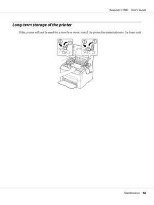 Page 66Long-term storage of the printer
If the printer will not be used for a month or more, install the protective materials onto the fuser unit.
AcuLaser C1600     User’s Guide
Maintenance     66 