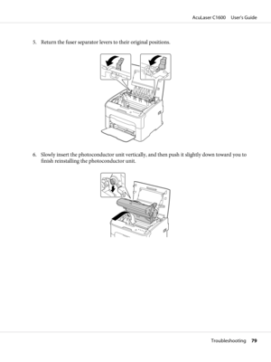 Page 795. Return the fuser separator levers to their original positions.
M
6. Slowly insert the photoconductor unit vertically, and then push it slightly down toward you to
finish reinstalling the photoconductor unit.
AcuLaser C1600     User’s Guide
Troubleshooting     79 