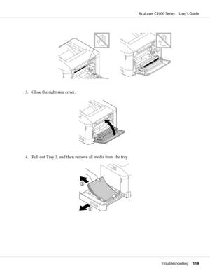 Page 1193. Close the right side cover.
4. Pull out Tray 2, and then remove all media from the tray.
AcuLaser C3900 Series     User’s Guide
Troubleshooting     119 