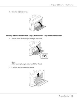 Page 1289. Close the right side cover.
Clearing a Media Misfeed from Tray 1 (Manual Feed Tray) and Transfer Roller
1. Pull the lever, and then open the right side cover.
Note:
Before opening the right side cover, fold up Tray 1.
2. Carefully pull out the misfed media.
AcuLaser C3900 Series     User’s Guide
Troubleshooting     128 