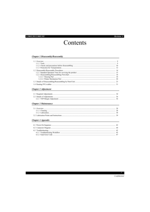 Page 77 L200/L201/L100/L101Revision A
Confidential
Contents
Chapter 1 Disassembly/Reassembly
1.1 Overview ...................................................................................................................................................................  9
1.1.1 Tools .................................................................................................................................................................  9
1.1.2 Checks and precautions before disassembling...