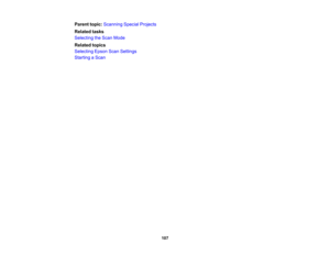 Page 107

Parent
topic:Scanning SpecialProjects
 Related
tasks
 Selecting
theScan Mode
 Related
topics
 Selecting
EpsonScanSettings
 Starting
aScan
 107 