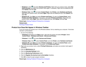 Page 151

•
Windows 7:Click andselect Devices andPrinters .Right-click yourproduct name,selectSee
 whats
printing ,and select yourproduct nameagain, ifnecessary. Right-clickthestalled printjob,
 click
Cancel ,and click Yes.
 •
Windows Vista:Click andselect Control Panel.Click Printer underHardware andSound ,
 right-click
yourproduct name,andselect Open.Right clickthestalled printjob,click Cancel ,and
 click
Yes.
 •
Windows XP:Click Start andselect Printers andFaxes .(Or open theControl Panel,select
 Printers...