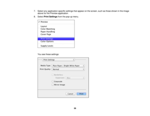 Page 56

7.
Select anyapplication-specific settingsthatappear onthe screen, suchasthose shown inthe image
 above
forthe Preview application.
 8.
Select PrintSettings fromthepop-up menu.
 You
seethese settings:
 56 