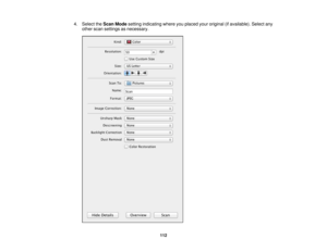 Page 112

4.
Select theScan Mode setting indicating whereyouplaced youroriginal (ifavailable). Selectany
 other
scansettings asnecessary.
 112 