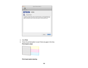 Page 152

4.
Click Print.
 5.
Check theprinted pattern tosee ifthere aregaps inthe lines.
 Print
head isclean
 Print
head needs cleaning
 152  