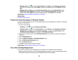 Page 183

•
Windows Vista:Click andselect Control Panel.Click Printer underHardware andSound ,
 right-click
yourproduct name,selectOpen,right clickthestalled printjob,click Cancel ,and click
 Yes
.
 •
Windows XP:Click Start andselect Printers andFaxes .(Or open theControl Panel,select
 Printers
andOther Hardware ifnecessary, andselect Printers andFaxes .)Right-click your
 product
name,selectOpen,right-click thestalled printjob,click Cancel ,and click Yes.
 Parent
topic:Solving Problems PrintingfromaComputer...