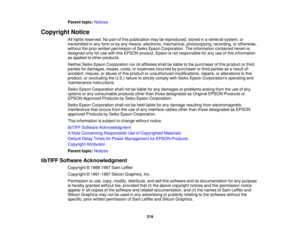Page 219

Parent
topic:Notices
 Copyright
Notice
 All
rights reserved. Nopart ofthis publication maybereproduced, storedinaretrieval system,or
 transmitted
inany form orby any means, electronic, mechanical, photocopying, recording,orotherwise,
 without
theprior written permission ofSeiko Epson Corporation. Theinformation containedhereinis
 designed
onlyforuse with thisEPSON product. Epsonisnot responsible forany useofthis information
 as
applied toother products.
 Neither
SeikoEpson Corporation noritsaffiliates...
