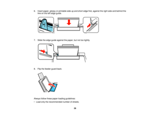 Page 28

6.
Insert paper, glossyorprintable sideupand short edge first,against theright sideandbehind the
 line
onthe leftedge guide.
 7.
Slide theedge guide against thepaper, butnottootightly.
 8.
Flip thefeeder guardback.
 Always
followthesepaper loading guidelines:
 •
Load onlytherecommended numberofsheets.
 28    
