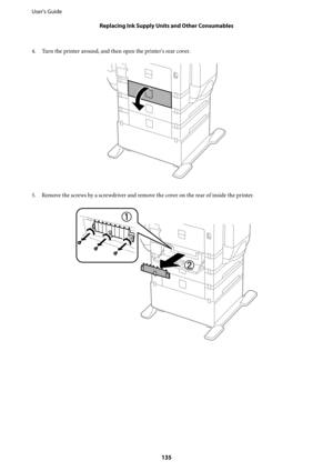 Page 1354. Turn the printer around, and then open the printer's rear cover.
5. Remove the screws by a screwdriver and remove the cover on the rear of inside the printer.
User's Guide
Replacing Ink Supply Units and Other Consumables
135 