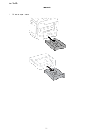 Page 2217. Pull out the paper cassette.
User's Guide
Appendix
221 