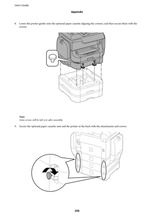 Page 2268. Lower the printer gently onto the optional paper cassette aligning the corners, and then secure them with the
screws.
Note:
Some screws will be left over after assembly.
9. Secure the optional paper cassette unit and the printer at the back with the attachments and screws.
User's Guide
Appendix
226 