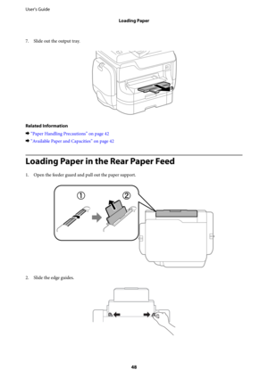 Page 487. Slide out the output tray.
Related Information
&“Paper Handling Precautions” on page 42
&“Available Paper and Capacities” on page 42
Loading Paper in the Rear Paper Feed
1.
Open the feeder guard and pull out the paper support.
2. Slide the edge guides.
User's Guide
Loading Paper
48 