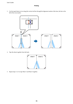 Page 733. Cut the taped sheets in two along the vertical red line through the alignment markers (this time, the line to the
left of the cross marks).
4. Tape the sheets together from the back.
5. Repeat steps 1 to 4 to tape Sheet 3 and Sheet 4 together. User's Guide
Printing
73 