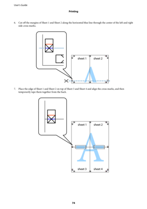 Page 746. Cut off the margins of Sheet 1 and Sheet 2 along the horizontal blue line through the center of the left and right
side cross marks.
7. Place the edge of Sheet 1 and Sheet 2 on top of Sheet 3 and Sheet 4 and align the cross marks, and then
temporarily tape them together from the back.
User's Guide
Printing
74 