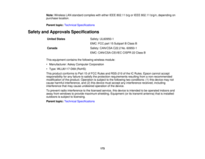 Page 173

Note:
Wireless LANstandard complies witheither IEEE802.11 b/gorIEEE 802.11 b/g/n,depending on
 purchase
location.
 Parent
topic:Technical Specifications
 Safety
andApprovals Specifications
 United
States
 Safety:
UL60950-1
 EMC:
FCCpart15Subpart BClass B
 Canada
 Safety:
CAN/CSA C22.2No.60950-1
 EMC:
CAN/CSA-CEI/IEC CISPR22Class B
 This
equipment containsthefollowing wirelessmodule:
 •
Manufacturer: AskeyComputer Corporation
 •
Type: WLU6117-D69 (RoHS)
 This
product conforms toPart 15ofFCC Rules...