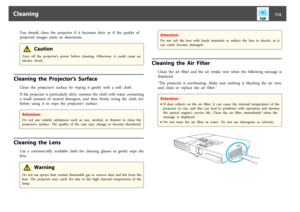 Page 112You  should  clean  the  projector  if  it  becomes  dirty  or  if  the  quality  of
projected  images  starts  to  deteriorate.
 Caution
Turn  off  the  projector's  power  before  cleaning.  Otherwise,  it  could  cause  an
electric  shock.
Cleaning  the  Projector's  Surface
Clean  the  projector's  surface  by  wiping  it  gently  with  a  soft  cloth.
If  the  projector  is  particularly  dirty, moisten  the  cloth  with  water  containing
a  small  amount  of  neutral  detergent,  and...