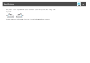 Page 137This  product  is  also  designed  for  IT  power  distribution  system  with  phase-to-phase  voltage  230V.Angle of tilt30Ã30ÃIf you use the projector tilted at an angle of more than 30˚ it could be damaged and cause an accident.
Specifications
137 
