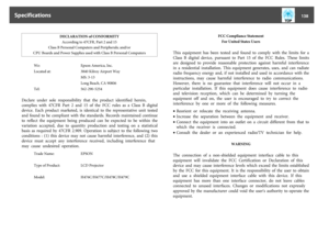 Page 138DECLARATION of CONFORMITY
According to 47CFR, Part 2 and 15
Class B Personal Computers and Peripherals; and/or
CPU Boards and Power Supplies used with Class B Personal Computers
We: Epson America, Inc.
Located at: 3840 Kilroy Airport Way
MS: 3-13
Long Beach, CA 90806
Tel: 562-290-5254
Declare  under  sole  responsibility  that  the  product  identified  herein,
complies  with  47CFR  Part  2  and  15  of  the  FCC  rules  as  a  Class  B  digital
device.  Each  product  marketed,  is  identical  to  the...