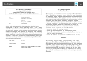 Page 133DECLARATION of CONFORMITY
According to 47CFR, Part 2 and 15
Class B Personal Computers and Peripherals; and/or
CPU Boards and Power Supplies used with Class B Personal Computers
We: Epson America, Inc.
Located at: 3840 Kilroy Airport Way
MS: 3-13
Long Beach, CA 90806
Tel: 562-290-5254
Declare  under  sole  responsibility  that  the  product  identified  herein,
complies  with  47CFR  Part  2  and  15  of  the  FCC  rules  as  a  Class  B  digital
device.  Each  product  marketed,  is  identical  to  the...