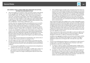 Page 140GNU GENERAL PUBLIC LICENSE TERMS AND CONDITIONS FOR COPYING,
DISTRIBUTION AND MODIFICATION
0. This License applies to any program or other work which contains a notice placed
by the copyright holder saying it may be distributed under the terms of this
General Public License. The "Program", below, refers to any such program or
work, and a "work based on the Program" means either the Program or any
derivative work under copyright law: that is to say, a work containing the Program
or a...