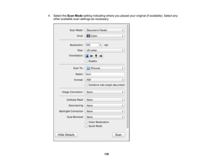 Page 138

4.
Select theScan Mode setting indicating whereyouplaced youroriginal (ifavailable). Selectany
 other
available scansettings asnecessary.
 138 