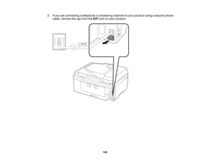 Page 144

2.
Ifyou areconnecting atelephone oranswering machinetoyour product usingasecond phone
 cable,
remove thecap from theEXT portonyour product.
 144  