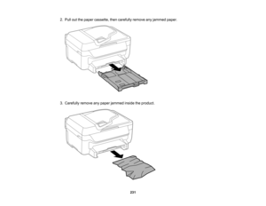 Page 231

2.
Pull outthepaper cassette, thencarefully removeanyjammed paper.
 3.
Carefully removeanypaper jammed insidetheproduct.
 231   