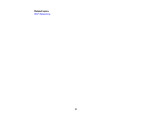 Page 31

Related
topics
 Wi-Fi
Networking
 31 