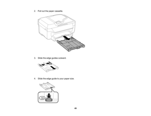 Page 49

2.
Pull outthepaper cassette.
 3.
Slide theedge guides outward.
 4.
Slide theedge guide toyour paper size.
 49    