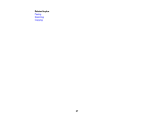 Page 67

Related
topics
 Faxing

Scanning

Copying

67 