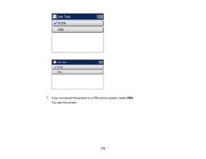 Page 173

7.
Ifyou connected theproduct toaPBX phone system, selectPBX.
 You
seethisscreen:
 173 