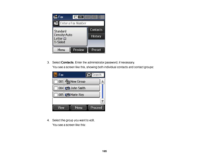 Page 195

3.
Select Contacts .Enter theadministrator password,ifnecessary.
 You
seeascreen likethis, showing bothindividual contactsandcontact groups:
 4.
Select thegroup youwant toedit.
 You
seeascreen likethis:
 195 