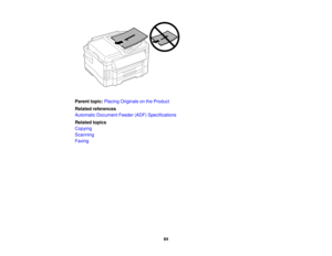 Page 84

Parent
topic:Placing Originals onthe Product
 Related
references
 Automatic
Document Feeder(ADF)Specifications
 Related
topics
 Copying

Scanning

Faxing

84  