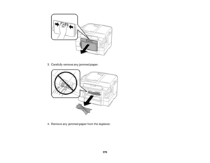 Page 276

3.
Carefully removeanyjammed paper.
 4.
Remove anyjammed paperfromtheduplexer.
 276   