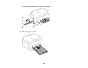 Page 41

1.
Close thepaper stopper andoutput tray,ifnecessary.
 2.
Pull outthepaper cassette.
 41   