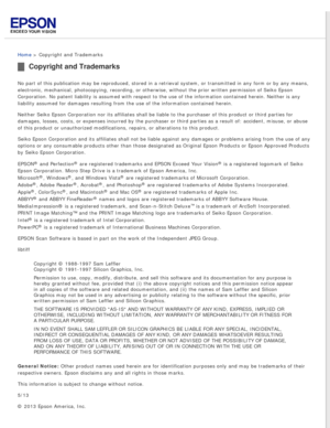 Page 11
 
Home > Copyright and Trademarks
Copyright and Trademarks
No part of this publication may be reproduced, stored in a retrieval sys\
tem, or transmitted in any form or by any means, 
electronic, mechanical, photocopying, recording, or otherwise, without t\
he prior written permission of Seiko Epson 
Corporation. No patent liability is assumed with respect to the use of t\
he information contained herein. Neither is any 
liability assumed for damages resulting from the use of the information \
contained...