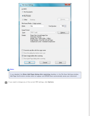 Page 53
Note:
If you deselect the Show Add Page dialog after scanning checkbox in the File Save Settings window, 
Add Page Confirmation window does not appear and EPSON Scan automaticall\
y saves your document.
If you need to change any of the current PDF settings, click Options. 